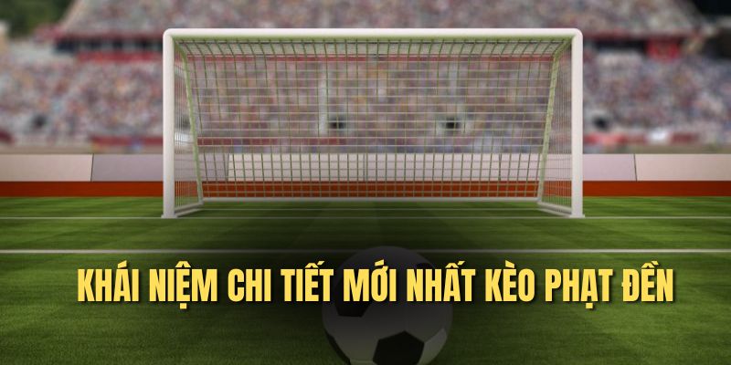 Kèo Phạt Đền - Bí Mật Chinh Phục & Phân Tích Chuyên Sâu